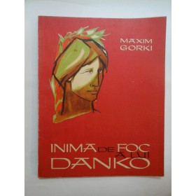   INIMA  DE  FOC  A  LUI  DANKO  -  MAXIM  GORKI